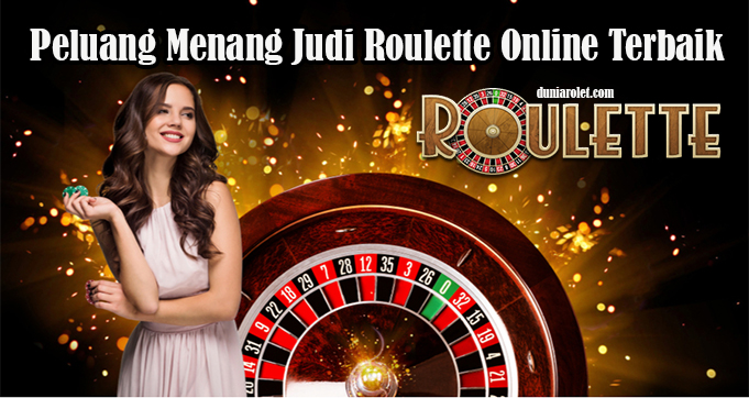 Peluang Menang Judi Roulette Online Terbaik